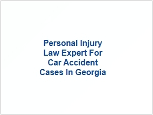 Personal Injury Law Expert for Car Accident Cases in Georgia
